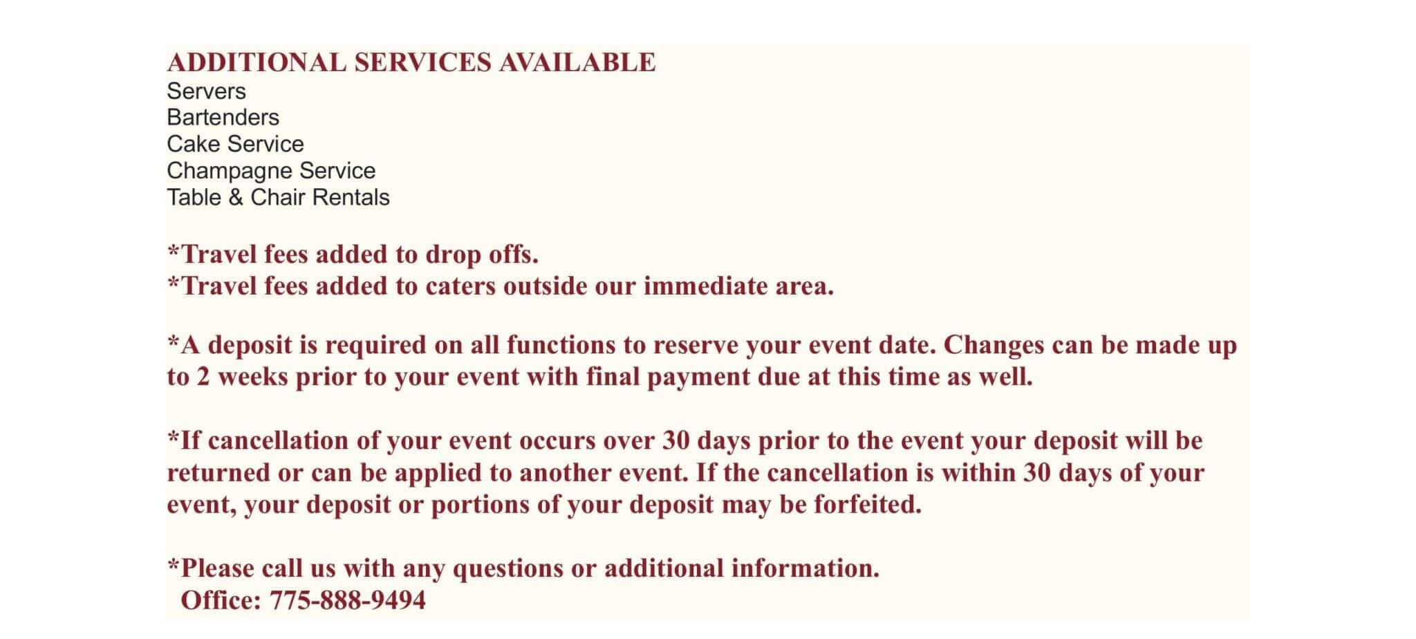Page two of the printed Carson City BBQ catering menu: additional services available including servers, bartenders, cake service, champagne service, table and chair rentals and extended serve time. Travel fees are added to drop-offs and to caters outside the immediate area. A deposit is required on all functions to reserve the event date, with changes accepted up to two weeks prior and final payment due at that time. Cancellations more than 30 days before the event have the deposit returned or applied to another event; within 30 days the deposit may be forfeited. Office: 775-888-9494.
